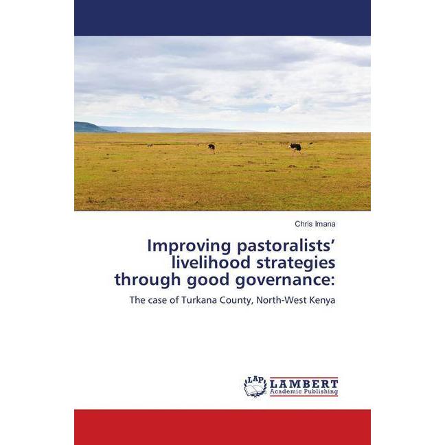 Improving pastoralists' livelihood strategies through good governance:, Fachbücher von Chris Imana