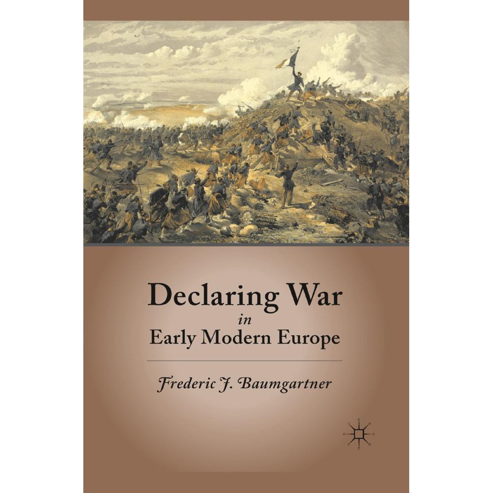 Declaring War in Early Modern Europe, Fachbücher von Frederic J. Baumgartner