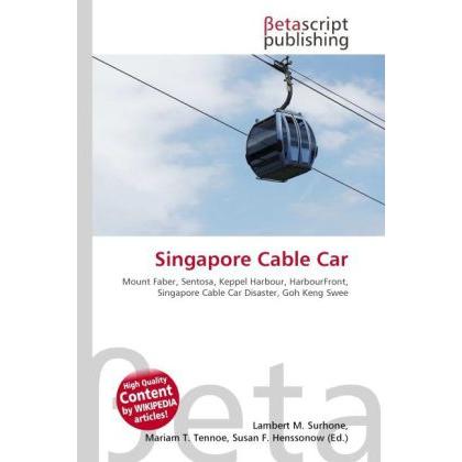 Singapore Cable Car, Ratgeber von Lambert M. Surhone, Miriam T. Timpledon, Susan F. Marseken