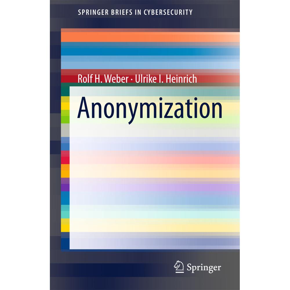 Anonymization, Fachbücher von Rolf H. Weber Ulrike I. Heinrich