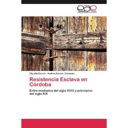 Resistencia Esclava en Córdoba, Fachbücher von Claudia García, Andrea Karina Dimunzio