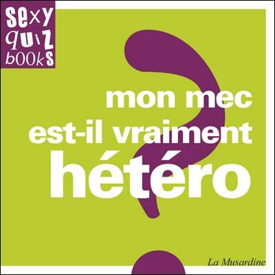 Image du produit Sexy Quizz - Mon mec est-il vraiment hétéro? (Français, Marc Dannam, Stéphane Rose, 2011)