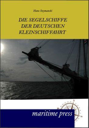 Produktbild Die Segelschiffe der deutschen Kleinschiffahrt (Deutsch, Hans Szymanski, 2012)