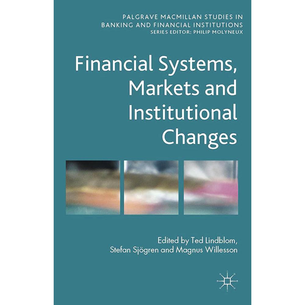 Financial Systems, Markets and Institutional Changes, Fachbücher von T. Lindblom, S. Sjögren, M. Willesson