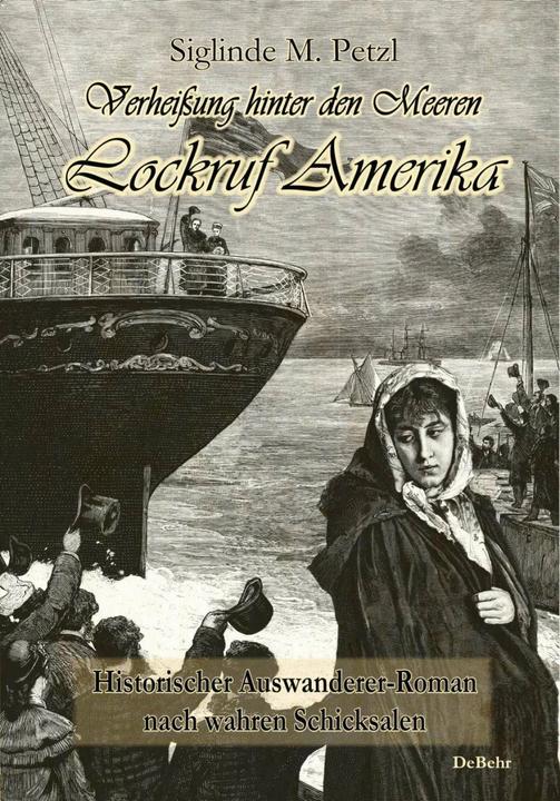 Produktbild Verheissung hinter den Meeren - Lockruf Amerika (Deutsch, Siglinde Petzl, 2016)