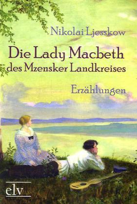 Produktbild Die Lady Macbeth des Mzensker Landkreises (Deutsch, Nikolaj S. Leskow, 2011)