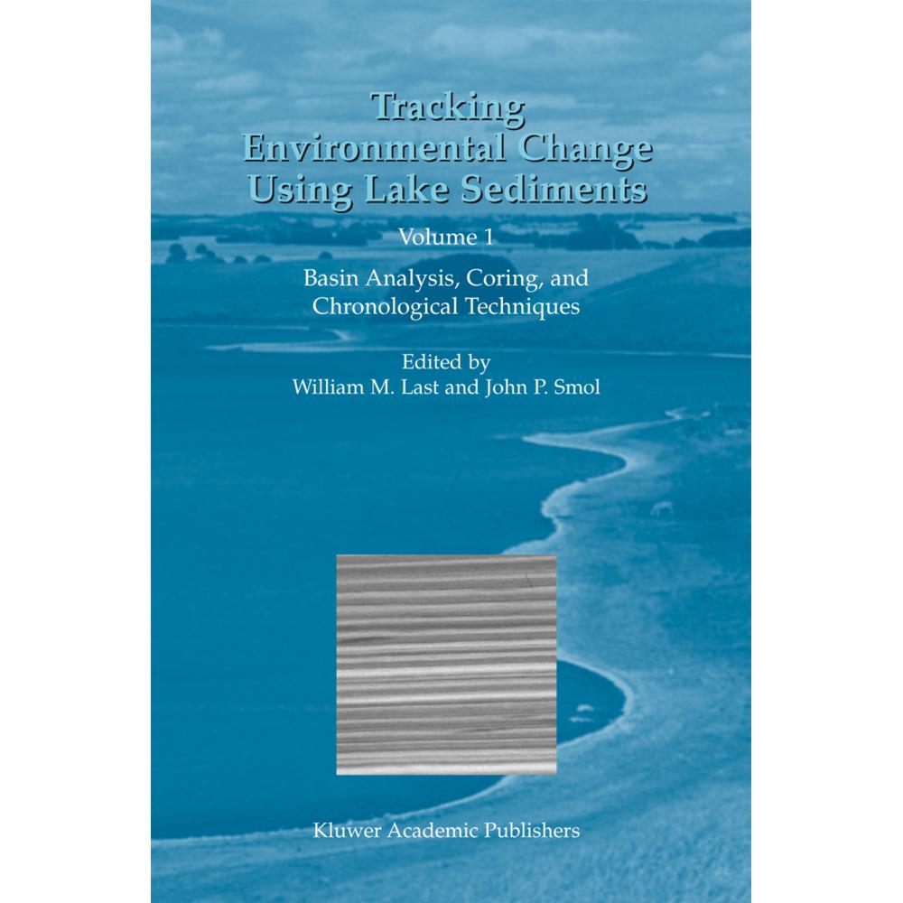 Tracking Environmental Change Using Lake Sediments, Fachbücher von John P. Smol, William M. Last