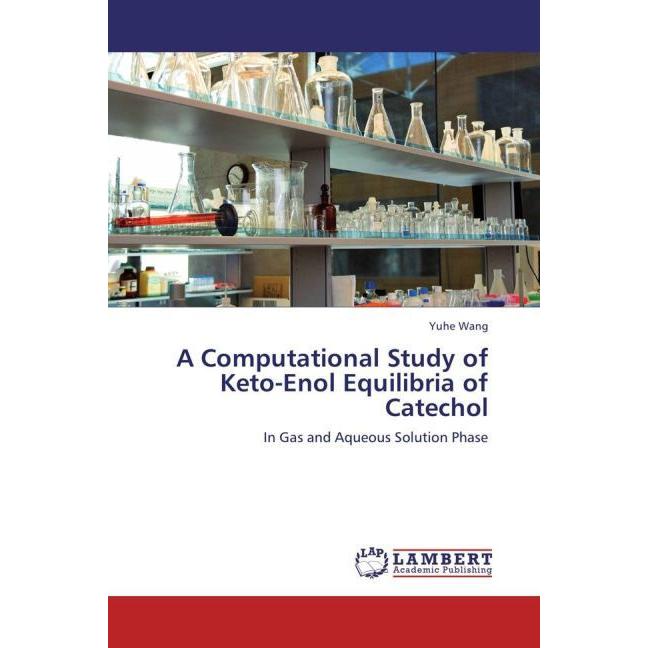 Thumbnail - A Computational Study of Keto-Enol Equilibria of Catechol, Fachbücher von Yuhe Wang
