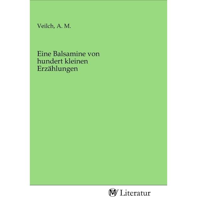Eine Balsamine von hundert kleinen Erzählungen, Belletristik