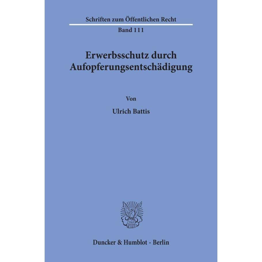 Erwerbsschutz durch Aufopferungsentschädigung., Fachbücher von Ulrich Battis