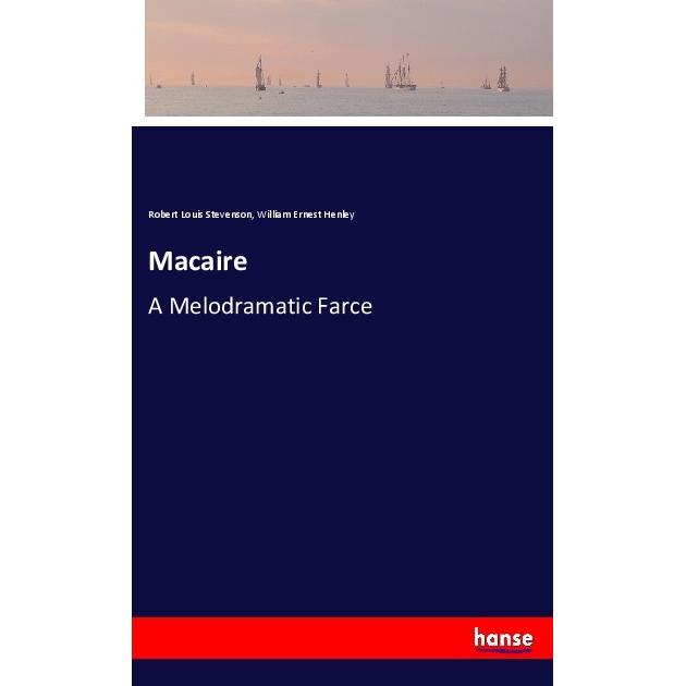Macaire, Belletristik von Robert Louis Stevenson, William Ernest Henley