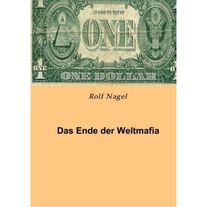 Das Ende der Weltmafia, Belletristik von Rolf Nagel