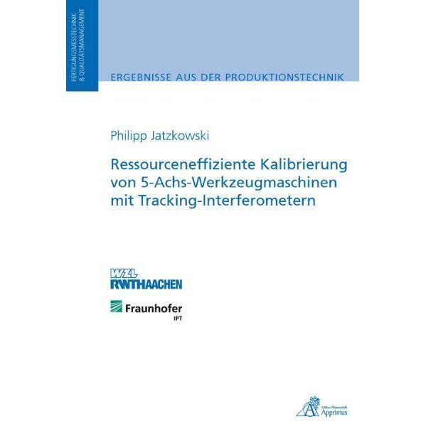Thumbnail - Ressourceneffiziente Kalibrierung von 5-Achs-Werkzeugmaschinen mit Tracking-Interferometern, Fachbücher von Philipp Jatz...