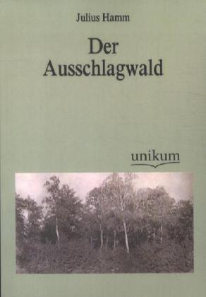 Produktbild Der Ausschlagwald (Julius Hamm, 2012)