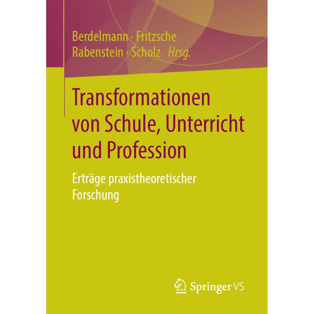 Transformationen von Schule, Unterricht und Profession, Fachbücher von Kerstin Rabenstein, Kathrin Berdelmann, Joachim S...
