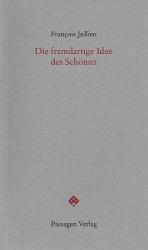 Produktbild Die fremdartige Idee des Schönen (Deutsch, Fran�ois Jullien, 2012)