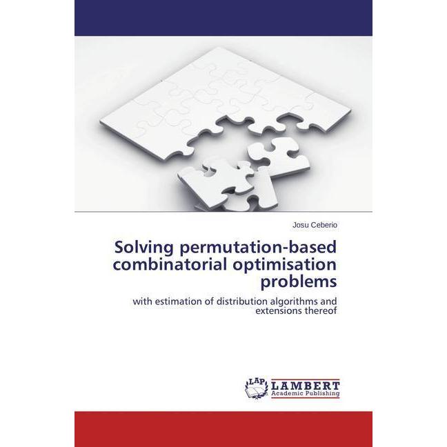 Solving permutation-based combinatorial optimisation problems, Fachbücher von Josu Ceberio