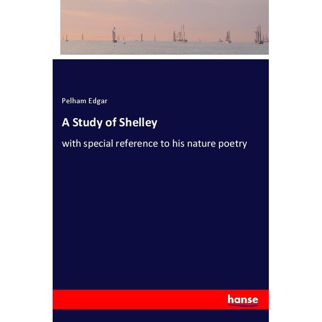 A Study of Shelley, Belletristik von Pelham Edgar
