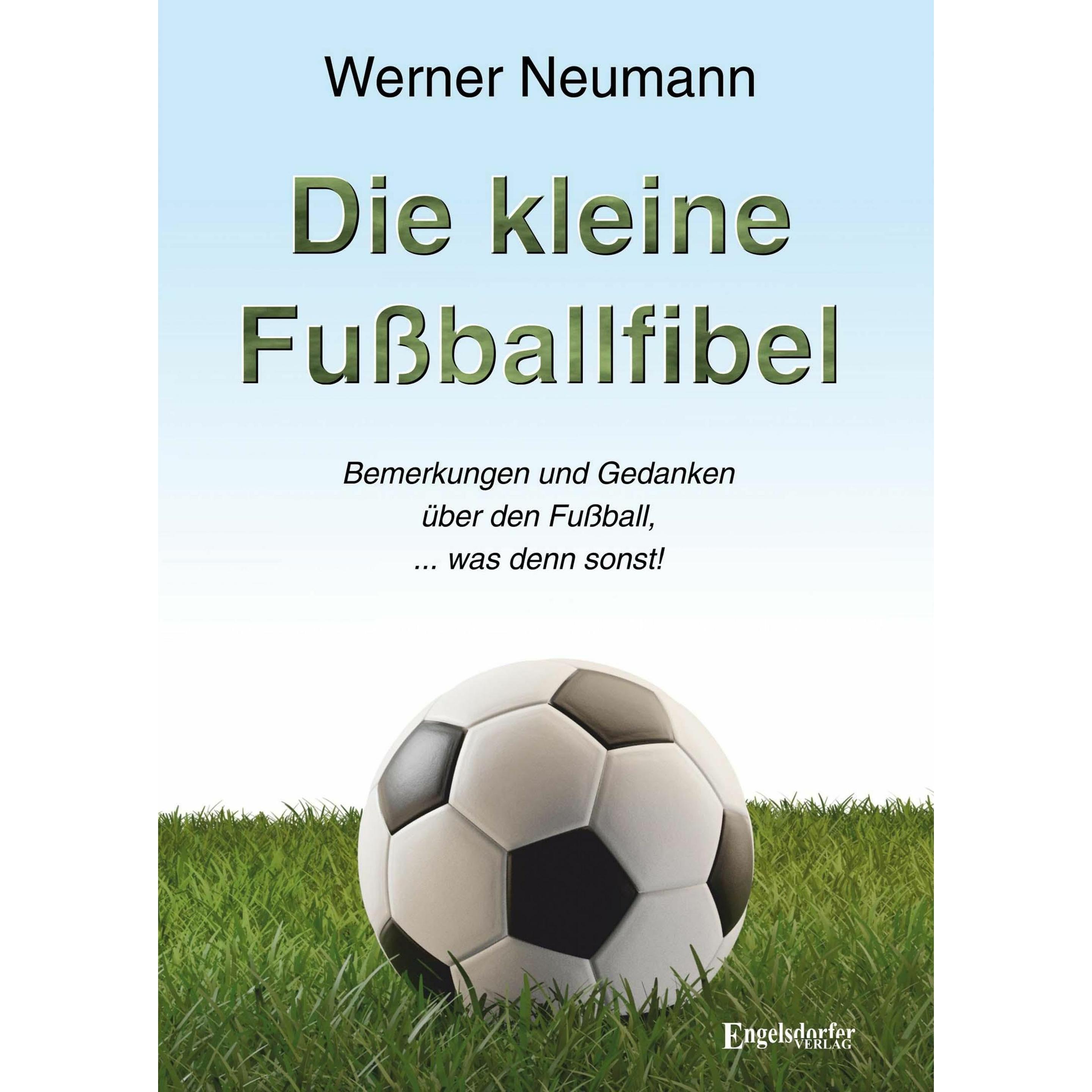 Die kleine Fussballfibel, Ratgeber von Werner Neumann