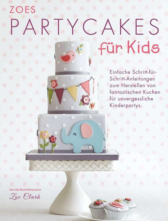 Produktbild Zoes Partycakes für Kids (Deutsch, Sibylle Koch, Zoe Clark, 2015)