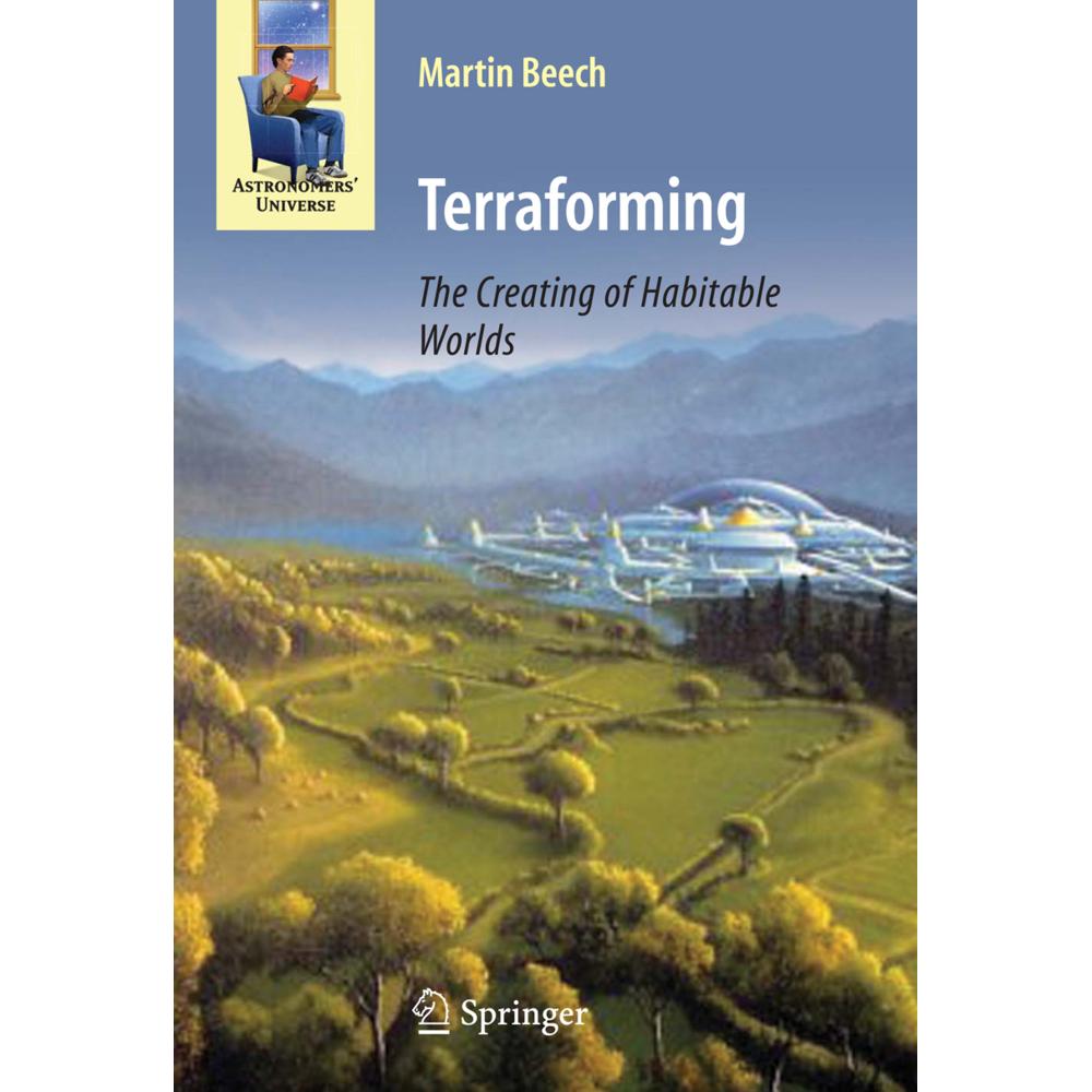 Terraforming: The Creating of Habitable Worlds, Fachbücher von Martin Beech