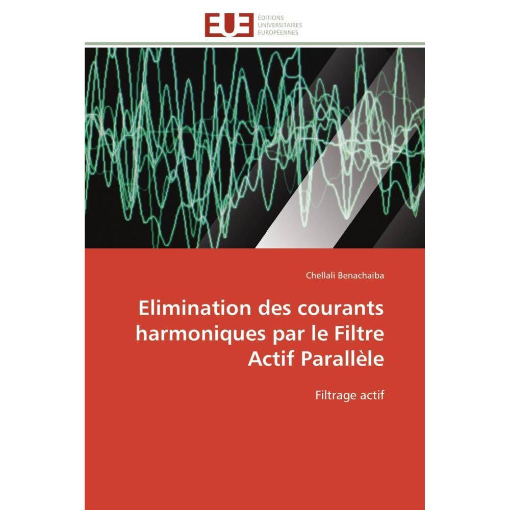 Elimination des courants harmoniques par le Filtre Actif Parallèle, Fachbücher