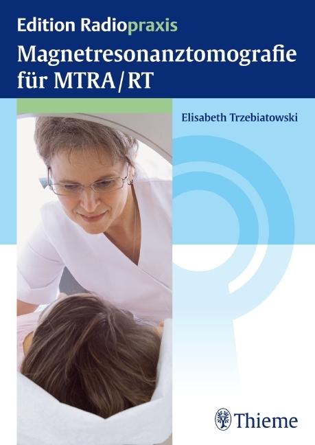 Produktbild Magnetresonanztomografie für MTRA/RT (Deutsch, Elisabeth Trzebiatowski, 2012)