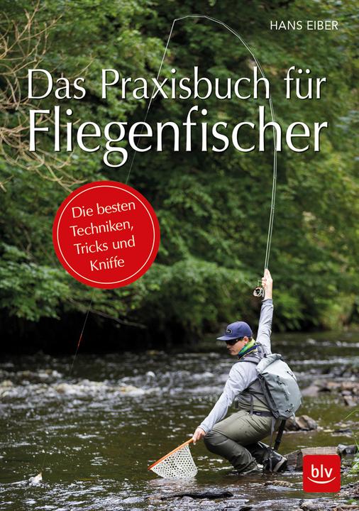 Produktbild Das Praxisbuch für Fliegenfischer (Deutsch, Hans Eiber, 2018)