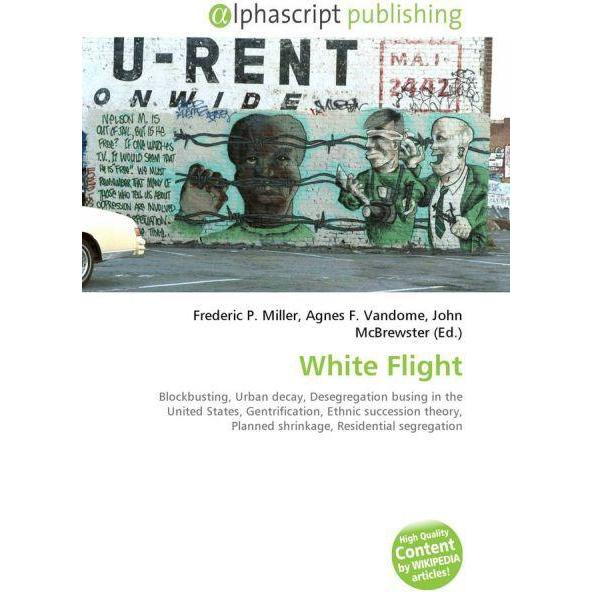 White Flight, Fachbücher von John McBrewster, Frederic P. Miller, Agnes F. Vandome