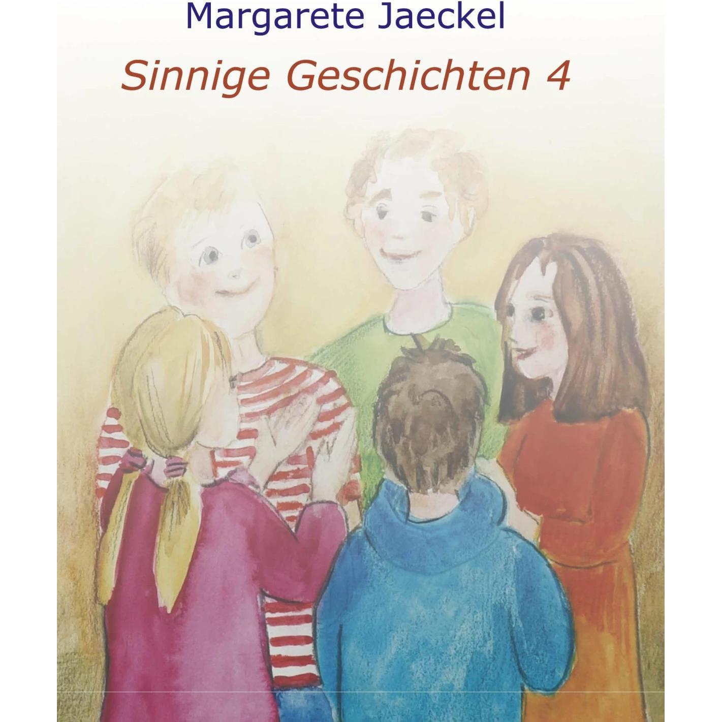 Sinnige Geschichten 4, Kinderbücher von Margarete Jaeckel