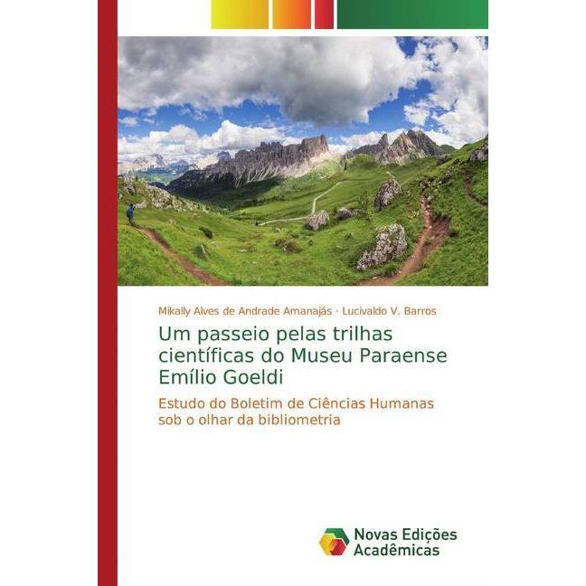 Um passeio pelas trilhas científicas do Museu Paraense Emílio Goeldi, Fachbücher von Lucivaldo V. Barros, Mikally Alves ...