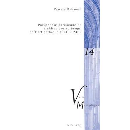Polyphonie parisienne et architecture au temps de l'art gothique (1140-1240), Fachbücher von Pascale Duhamel