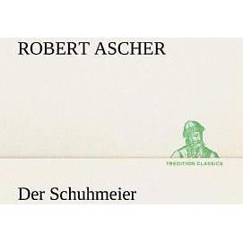 Der Schuhmeier, Belletristik von Robert Ascher