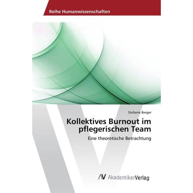 Kollektives Burnout im pflegerischen Team, Fachbücher von Stefanie Berger