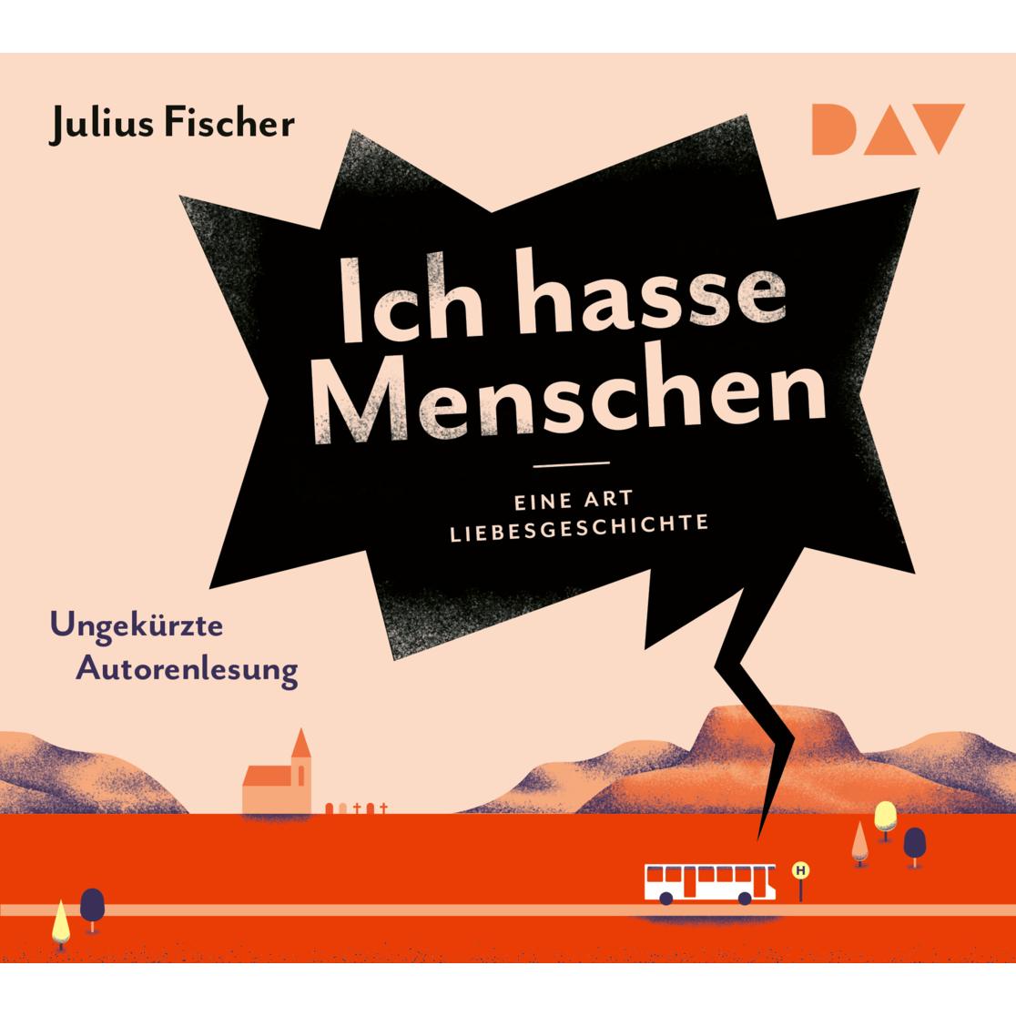 Ich hasse Menschen 2. Eine Art Liebesgeschichte, Hörbücher von Julius Fischer