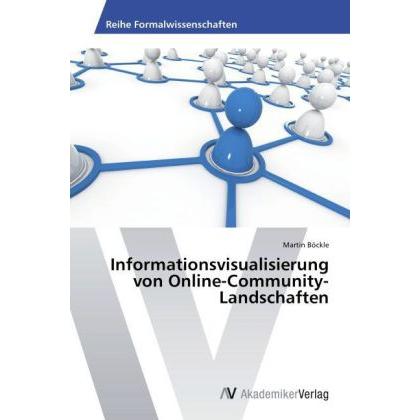 Informationsvisualisierung von Online-Community-Landschaften, Fachbücher von Martin Böckle