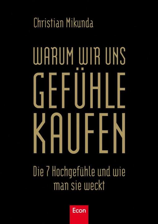 Produktbild Warum wir uns Gefühle kaufen (Deutsch, Christian Mikunda, 2009)
