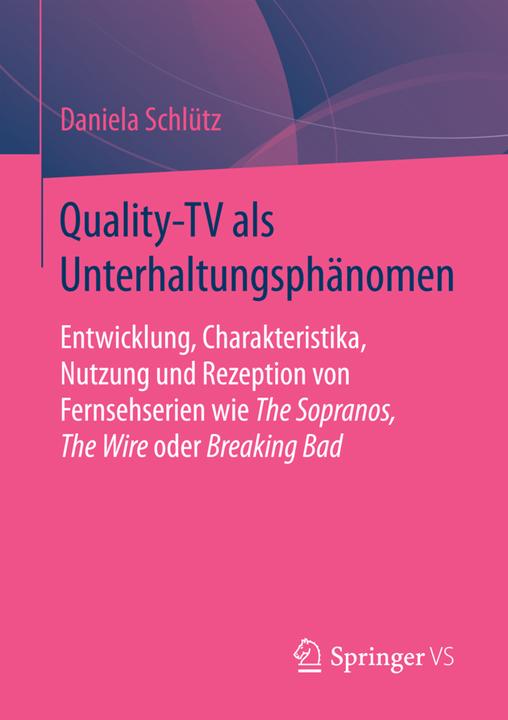 Produktbild Quality-TV als Unterhaltungsphänomen (Deutsch, Daniela Schlütz, 2015)