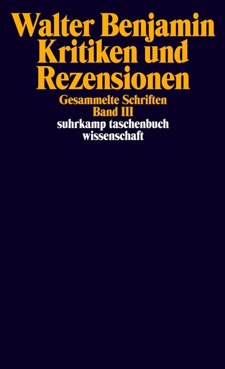 Produktbild Gesammelte Schriften 3. Kritiken und Rezensionen (Deutsch, Walter Benjamin, 1991)