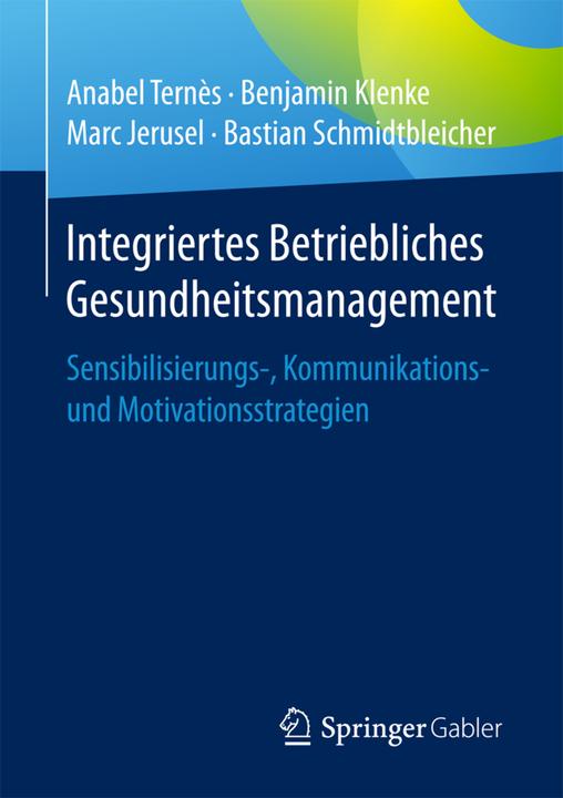 Produktbild Integriertes Betriebliches Gesundheitsmanagement (Deutsch, Anabel Ternès, Bastian Schmidtbleicher, Benjamin Klenke, Marc Jerusel, 2017)
