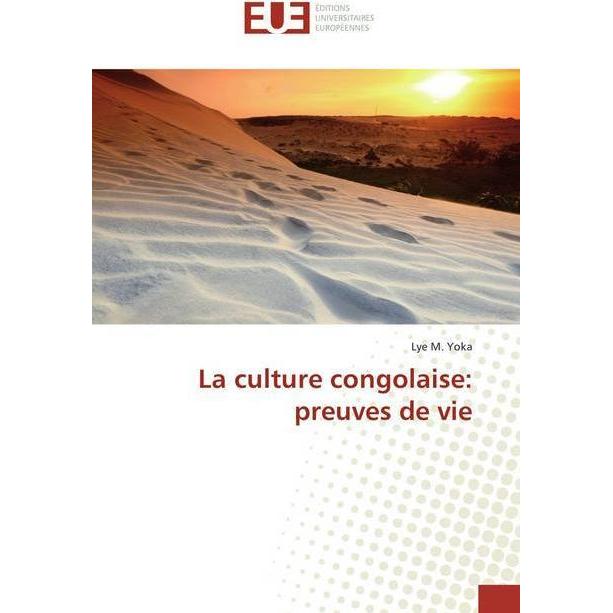 La culture congolaise: preuves de vie, Fachbücher von Lye M. Yoka