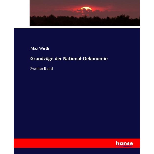 Grundzüge der National-Oekonomie, Fachbücher von Max Wirth
