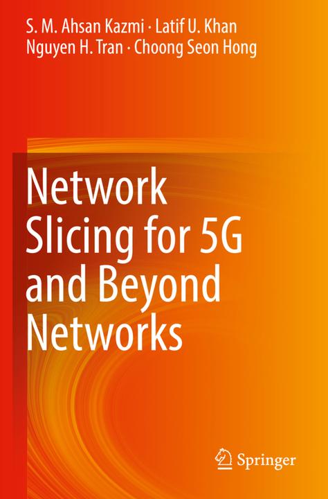 Produktbild Network Slicing for 5G and Beyond Networks (Nguyen H. Tran, Choong Seon Hong, S. M. Ahsan Kazmi, Latif U. Khan, 2020)