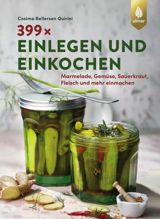399 x einlegen und einkochen (Deutsch, Cosima Bellersen Quirini, 2022)