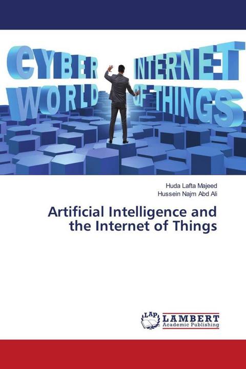Produktbild Artificial Intelligence and the Internet of Things (Huda Lafta Majeed, Hussein Najm Abd Ali, 2023)