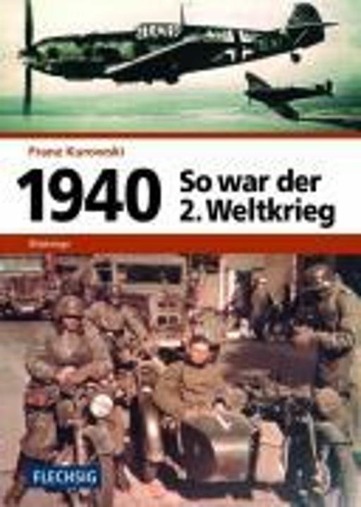Produktbild 1940 - So war der 2. Weltkrieg (Deutsch, Franz Kurowski, 2007)