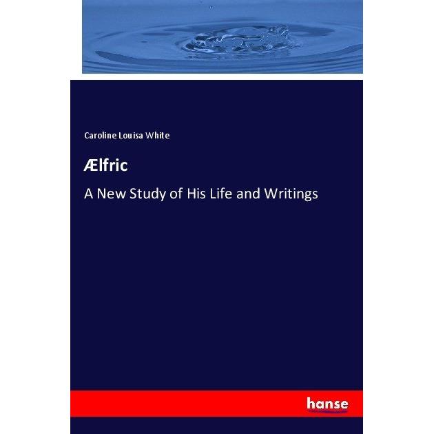 AElfric, Fachbücher von Caroline Louisa White