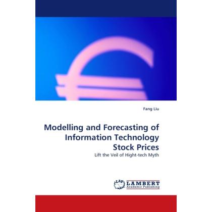 Modelling and Forecasting of Information Technology Stock Prices, Fachbücher von Fang Liu