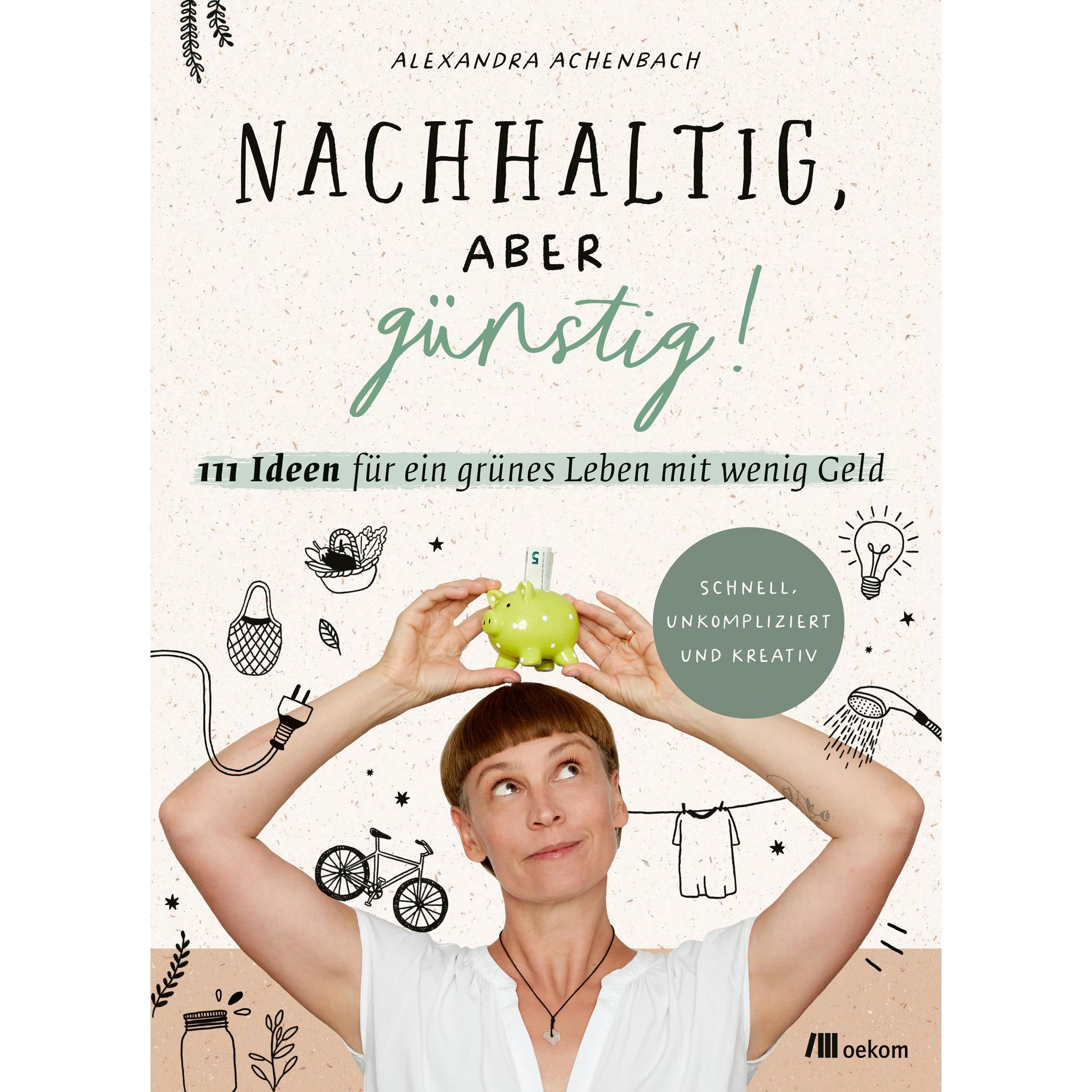 Nachhaltig, aber günstig!, Ratgeber von Alexandra Achenbach