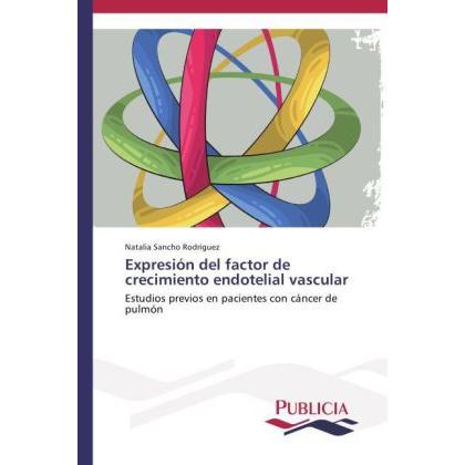 Expresión del factor de crecimiento endotelial vascular, Fachbücher von Natalia Sancho Rodríguez